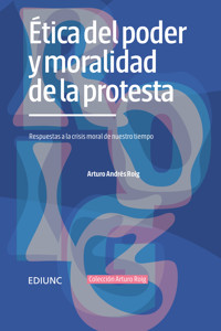 Ética del poder y moralidad de la protesta - Arturo Andrés Roig - E-Book