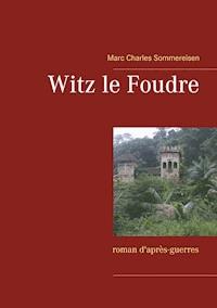 Witz le Foudre - Marc Charles Sommereisen - E-Book