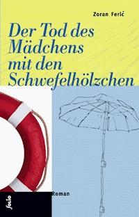 Der Tod des Mädchens mit den Schwefelhölzchen - Zoran Feric - E-Book