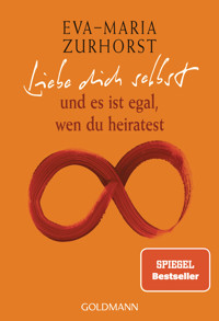 Liebe dich selbst - Eva-Maria Zurhorst - E-Book