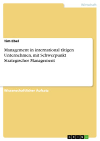 Management in international tätigen Unternehmen, mit Schwerpunkt Strategisches Management - Tim Ebel - E-Book
