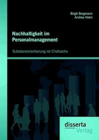 Nachhaltigkeit im Personalmanagement: Substanzorientierung ist Chefsache - Birgit Bergmann - E-Book