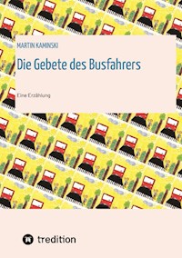 Die Gebete des Busfahrers - Martin Kaminski - E-Book