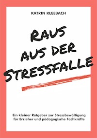 Raus aus der Stressfalle - Katrin Kleebach - E-Book