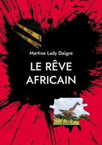 Le rêve africain - Martine Lady Daigre - E-Book