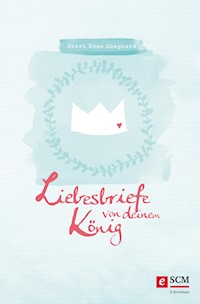 Liebesbriefe von deinem König - Sheri Rose Shepherd - E-Book