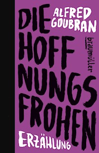 Die Hoffnungsfrohen - Alfred Goubran - E-Book
