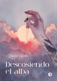 Descosiendo el alba - Natalia Müller - E-Book