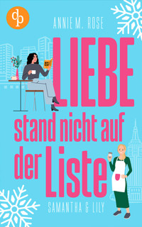 Liebe stand nicht auf der Liste - Annie M. Rose - E-Book