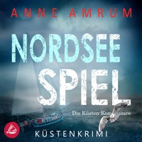 Nordsee Spiel - Die Küsten-Kommissare: Küstenkrimi (Die Nordsee-Kommissare 9) - Anne Amrum - Hörbuch