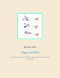 Magus und Bello - Roland May - E-Book