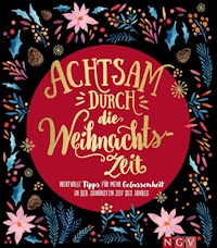 Achtsam durch die Weihnachtszeit - - E-Book