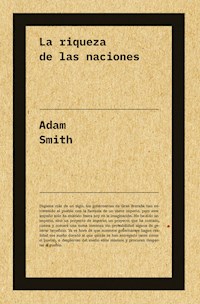 La riqueza de las naciones - Adam Smith - E-Book