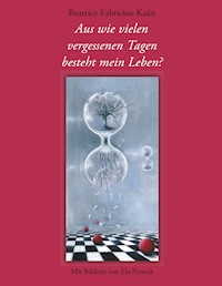 Aus wie vielen vergessenen Tagen besteht mein Leben? - Beatrice Fabricius - Kaán - E-Book