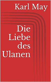 Die Liebe des Ulanen - Karl May - E-Book