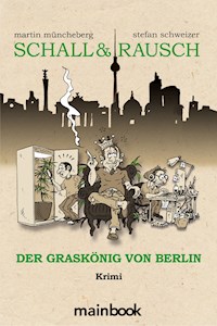 Schall & Rausch: Der Graskönig von Berlin - Martin Müncheberg - E-Book