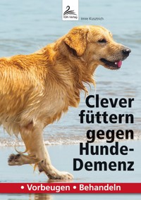 Clever füttern gegen Hunde-Demenz - Imre Kusztrich - E-Book