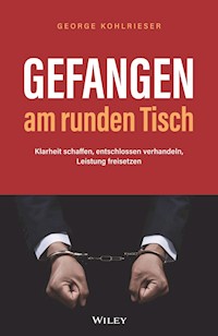 Gefangen am runden Tisch - George Kohlrieser - E-Book