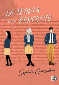 La teoría de lo perfecto - Sophie Gonzales - E-Book