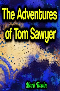 The Adventures of Tom Sawyer - Mark Twain - Mark Twain - E-Book
