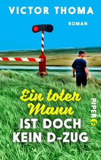 Ein toter Mann ist doch kein D-Zug - Victor Thoma - E-Book
