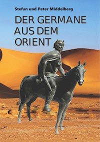 Der Germane aus dem Orient - Peter Middelberg Stefan Middelberg - E-Book