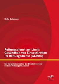 Rettungsdienst am Limit: Gesundheit von Einsatzkräften im Rettungsdienst (GERD®) - Heiko Schumann - E-Book