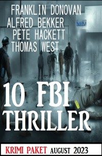 10 FBI Thriller August 2023: Krimi Paket - Alfred Bekker - E-Book