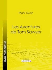 Les Aventures de Tom Sawyer - Ligaran - E-Book