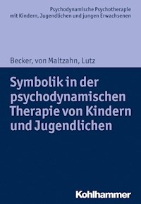 Symbolik in der psychodynamischen Therapie von Kindern und Jugendlichen - Evelyn-Christina Becker - E-Book