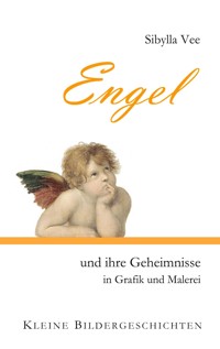 Engel und ihre Geheimnisse in Grafik und Malerei - Sibylla Vee - E-Book