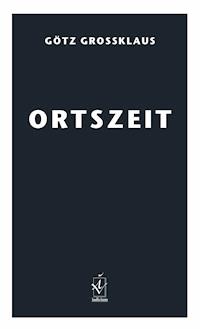 Ortszeit - Götz Grossklaus - E-Book
