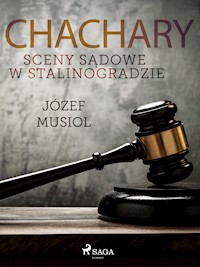 Chachary. Sceny sądowe w Stalinogradzie - Józef Musiol - E-Book