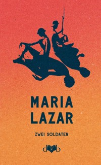 Zwei Soldaten - Maria Lazar - E-Book