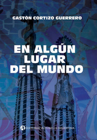 En algún lugar del mundo - Gastón Cortizo Guerrero - E-Book