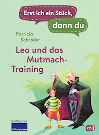 Erst ich ein Stück, dann du - Leo und das Mutmach-Training - Patricia Schröder - E-Book