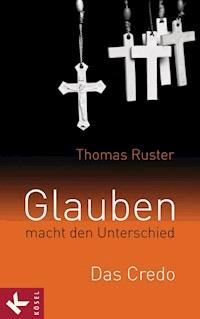Glauben macht den Unterschied - Thomas Ruster - E-Book