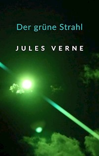 Der grüne Strahl (übersetzt) - Jules Verne. - E-Book