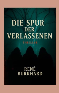 Die Spur der Verschwundenen - René Burkhard - E-Book