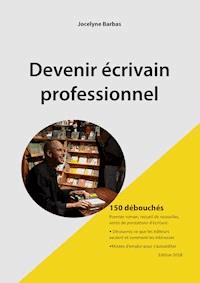 Devenir écrivain professionnel - Jocelyne Barbas - E-Book