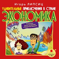 Удивительные приключения в стране Экономика - Игорь Липсиц - Hörbuch