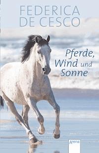 Pferde, Wind und Sonne - Federica de Cesco - E-Book