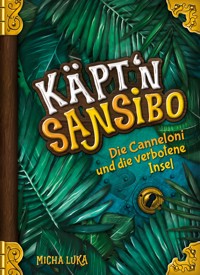 Käpt'n Sansibo — Die Canneloni und die verbotene Insel - Micha Luka - E-Book