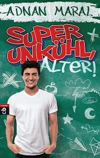 Super unkühl, Alter! - Adnan Maral - E-Book