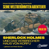 Sherlock Holmes und das Verbrecherhaus von Korfu (Seine weltberühmten Abenteuer, Folge 39) - Sir Arthur Conan Doyle - Hörbuch