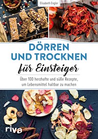 Dörren und Trocknen für Einsteiger - Elisabeth Engler - E-Book