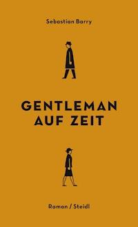 Gentleman auf Zeit - Sebastian Barry - E-Book