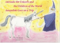 Adelaide the Unicorn and the Children of the World - Amandine Goes on a Trip - Colette Becuzzi - E-Book