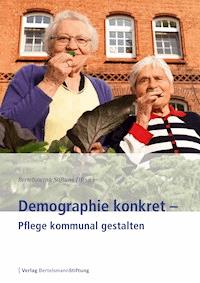 Demographie konkret - Pflege kommunal gestalten -  - E-Book