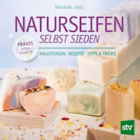 Naturseifen selbst sieden - Ingeborg Josel - E-Book